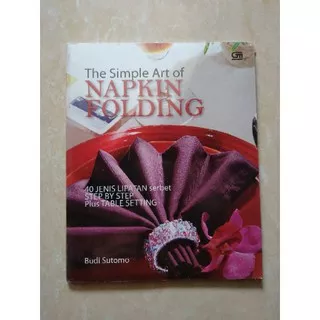The Simple Art of Napkin Folding - Budi Sutomo