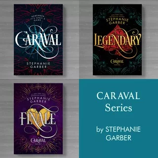 CARAVAL - LEGENDARY - FINALE (Caraval Series) by Stephanie Garber