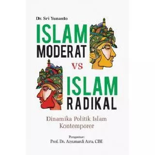 ISLAM MODERAT DAN ISLAM RADIKAL - DINAMIKA POLITIK ISLAM KONTEMPORER