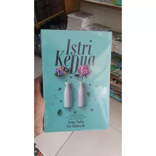 BUKU NOVEL TERBARU ISTRI KEDUA BY ASMA NADIA PENERBIT REPUBLIKA ORIGINAL BOOK BERSEGEL PLASTIK