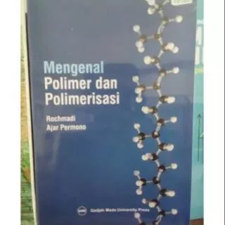 mengenal polimer dan polimerisasi - Rochmadi