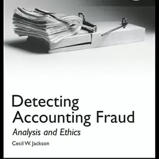 BUKU DETECTING ACCOUNTING FRAUD ANALYSIS AND ETHICS CECIL W JACKSON