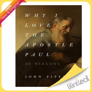 Why I Love the Apostle Paul: 30 Reasons (John Piper)