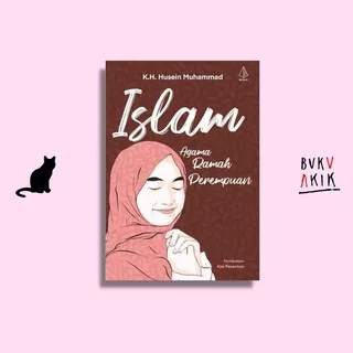 Islam Agama Ramah Perempuan - K.H. Husein Muhammad