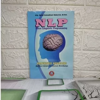 NLP Neuro Linguistic Programming KOMUNIKASI KONSELING APLIKASI DALAM PELAYANAN KESEHATAN   drg. Nurul Ramadhani Makarao M.Kes.   ALFABETA AJ-BNK