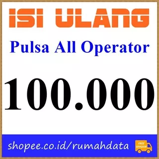 Isi Ulang Pulsa 100.000 All Operator (Telkomsel Indosat XL Axis Tri Smartfren Bolt)