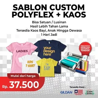 Sablon Kaos Digital Polyflex Satuan Desain Custom Termasuk Kaos Katun Combed 30s Murah Sehari Jadi