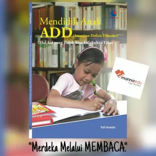 Mendidik Anak ADD Attention Deficit Disorder Hal-hal yang Tidak Bisa Dilakukan Obat Yuli Isnanto ABK Anak Berkebutuhan Khusus Pendidikan Inklusi Inklusif Luar Biasa Khusus PLB Inclusive Education Guru Pembimbing Khusus GPK ADHD Penyandang Disabilitas KGB