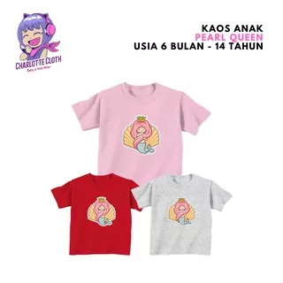 Kaos Anak PEARL QUEEN Umur 6 Bulan Sampai14 Tahun Bahan Katun Combed 30s NakednFree x CharlotteCloth