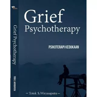 BUKU PSIKOLOGI ORI Grief Psychotherapy (Psikoterapi Kedukaan)