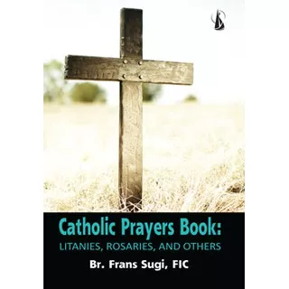 Catholic Prayers Book - Litanies, Rosaries, and Others