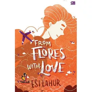 Novel Teenlit Original Murah: From Flores With Love - Esi Lahur