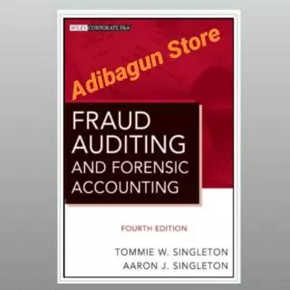 FRAUD AUDITING AND FORENSIC ACCOUNTING Tomie W Singleton