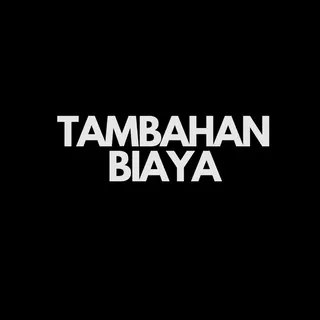 TAMBAHAN BIAYA