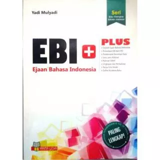 BUKU LENGKAP - EBI PLUS ( EJAAN BAHASA INDONESIA ) - YRAMA WIDYA