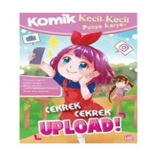 [Mizan Jakarta] Komik Kecil Kecil Punya Karya Cekrek Cekrek Upload!