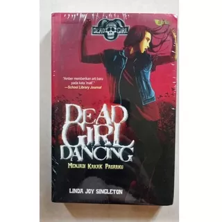 [ SEGEL, ORI ] Novel Fiksi Terjemahan ~ Dead Girl Dancing Menjadi Kakak Pacarku - Linda Joy Singleton