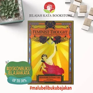 Buku FEMINIST THOUGHT - PENGANTAR PALING KOMPREHENSIF PEMIKIRAN FEMINIS - ROSEMARI PUTNAM TONG