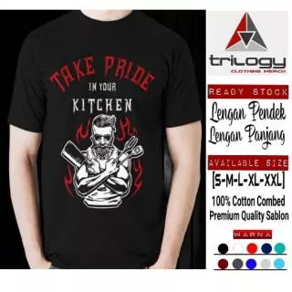 KAOS CHEF KEREN TAKE PRIDE IN YOUR KITCHEN DESAIN KEREN KAOS COOL