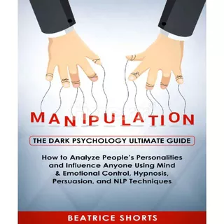 Buku Cetak Manipulation: The Dark Psychology Ultimate Guide