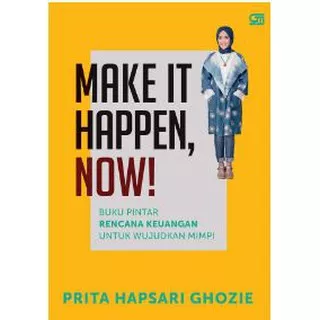 Make It Happen, Now Penulis Prita Hapsari Ghozie Buku Pintar Rencana Keuangan U/ Wujudkan Mimpi