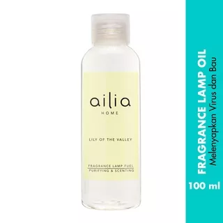 Ailia Fragrance Oil for Lampe Parfum - LILY OF THE VALLEY 100 ml - Melenyapkan Virus & Bau