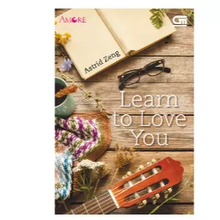 Amore: Learn To Love You      Astrid Zeng