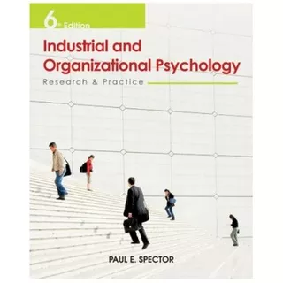 BUKU INDUSTRIAL AND ORGANIZATIONAL PSYCHOLOGY 6TH PAUL E SPECTOR 6