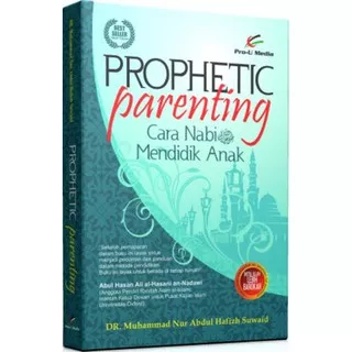 Prophetic Parenting - DR M Nur Abdul Hafizh Suwaid - Prou Media - Buku Parenting