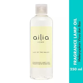 Ailia Fragrance Oil for Lampe Parfum - LILY OF THE VALLEY 250 ml - Melenyapkan Virus & Bau