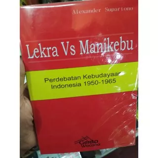 Lekra Vs Manikebu Perdebatan Kebudayaan Indonesia 1950-1965