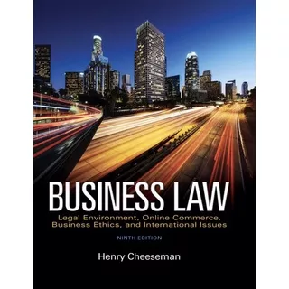Business Law - Legal Environment, Online Commerce, Business Ethics, and International Issues | Ninth Edition - Henry Cheeseman