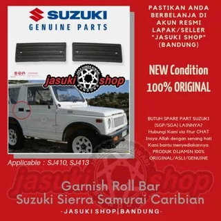 Garnish Roll Bar Targa Bando Suzuki Sierra Jimny Katana Caribian Samurai SJ410 SJ413 Asli Ori Original SGP