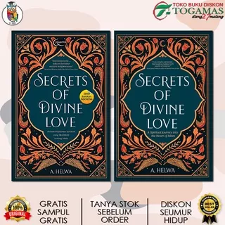 SECRETS OF DIVINE LOVE : A SPIRITUAL JOURNEY INTO THE HEART OF ISLAM (SEBUAH PERJALANAN SPIRITUAL YANG MENDALAM TENTANG ISLAM) KARYA A. HELWA