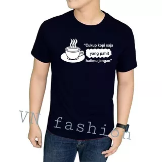 COD | TUKANG NGOPI | CUKUP KOPI SAJA YANG PAHIT HATIMU JANGAN | KAOS KATA KATA | VARIAN 4 WARNA