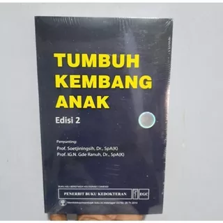 Tumbuh Kembang Anak Edisi 2 Buku Original Hologram Soetjiningsih, Prof. Dr., SpA(K).dkk