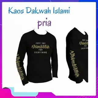 Kaos Just Say Alhamdulillah For Everything / Kaos Dakwah islam lengan panjang / kaos santri / kaos muslim pria / baju muslim / baju dakwah