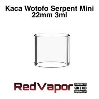 Kaca Wotofo Serpent Mini 22mm Replacement Glass Tube Tank