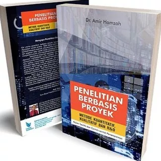 Penelitian Berbasis Proyek - Metode Kuantitatif Kualitatif dan R&D Penelitian Pengembangan - Amir Hamzah - LN