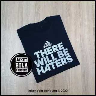 KAOS ADIDAS THERE WILL BE HATERS | BANYAK PILIHAN WARNA KAOS DISTRO MURAH K19