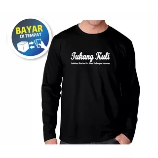 KAOS TUKANG KULI / 370 / KAOS KEREN / KAOS TRENDING TERBARU / KAOS KATA KATA LUCU /KAOS HITS/ KAOS KEKINIAN / KAOS DISTRO KASUAL / KAOS PRIA / KAOS WANITA / KAOS KATA KATA / KAOS TULISAN / LENGAN PANJANG / LENGAN PENDEK