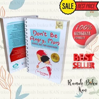 Buku Don`t BE ANGRY MOM : Mendidik Anak Tanpa Marah Dr. Nurul Afifah *EDISI REVISI* - buku 100% original