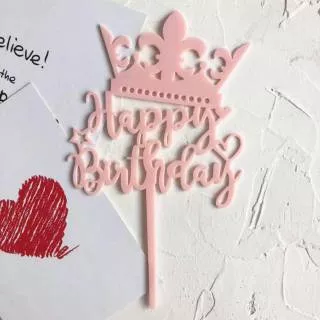 Cake Topper Happy Birthday Akrilik Crown Mahkota Hiasan Kue Ultah Princess Dekorasi Bday Cake