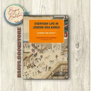 Everyday Life in Joseon-Era Korea: Economy and Society - The Organization of Korean Historians (English) - bagus.bookstore