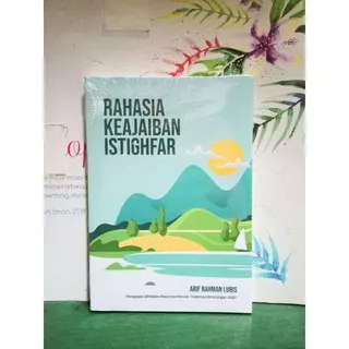 Rahasia Keajaiban Istighfar - Arif Rahman Lubis