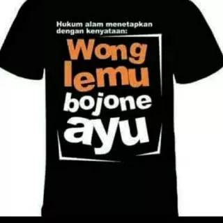 T shirt.kaos sablon WONG Lemu Bojone ayu