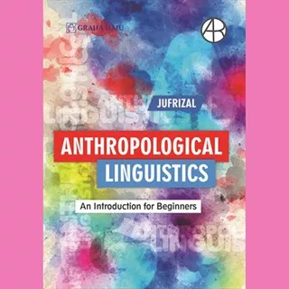 ANTHROPOLOGICAL LINGUISTICS; AN INTRODUCTION FOR BEGINNERS
