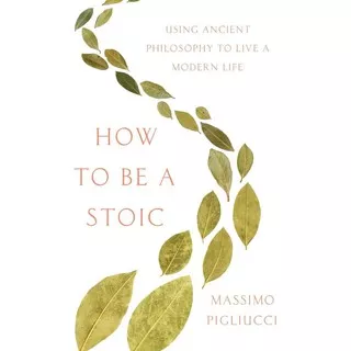BUKU MURAH How to be a stoic using ancient philosophy (Pigliucci, Massimo)