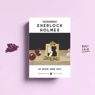 The Case Book of Sherlock Holmes - Sir Arthur Conan Doyle