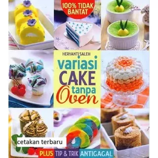 Buku Resep Jago Bikin Kue : Variasi Cake Tanpa Oven 100% tidak bantet